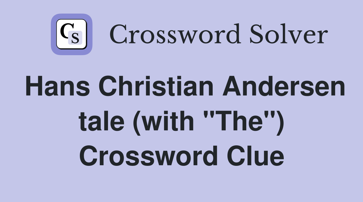Hans Christian Andersen tale (with "The") Crossword Clue