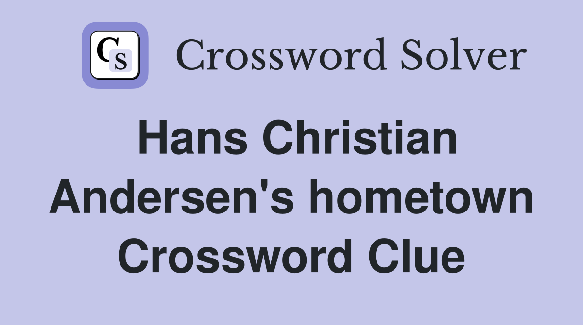 Hans Christian Andersen's hometown Crossword Clue