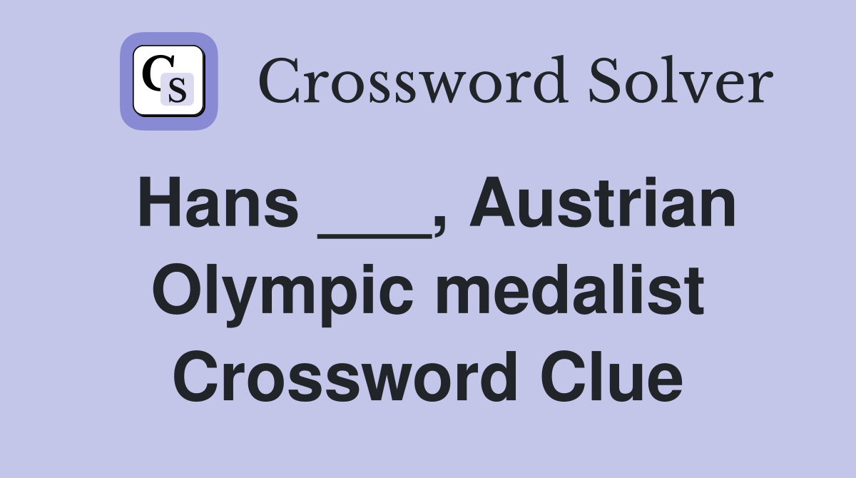Hans ___, Austrian Olympic medalist Crossword Clue