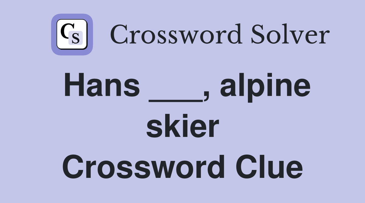 Hans ___, alpine skier Crossword Clue
