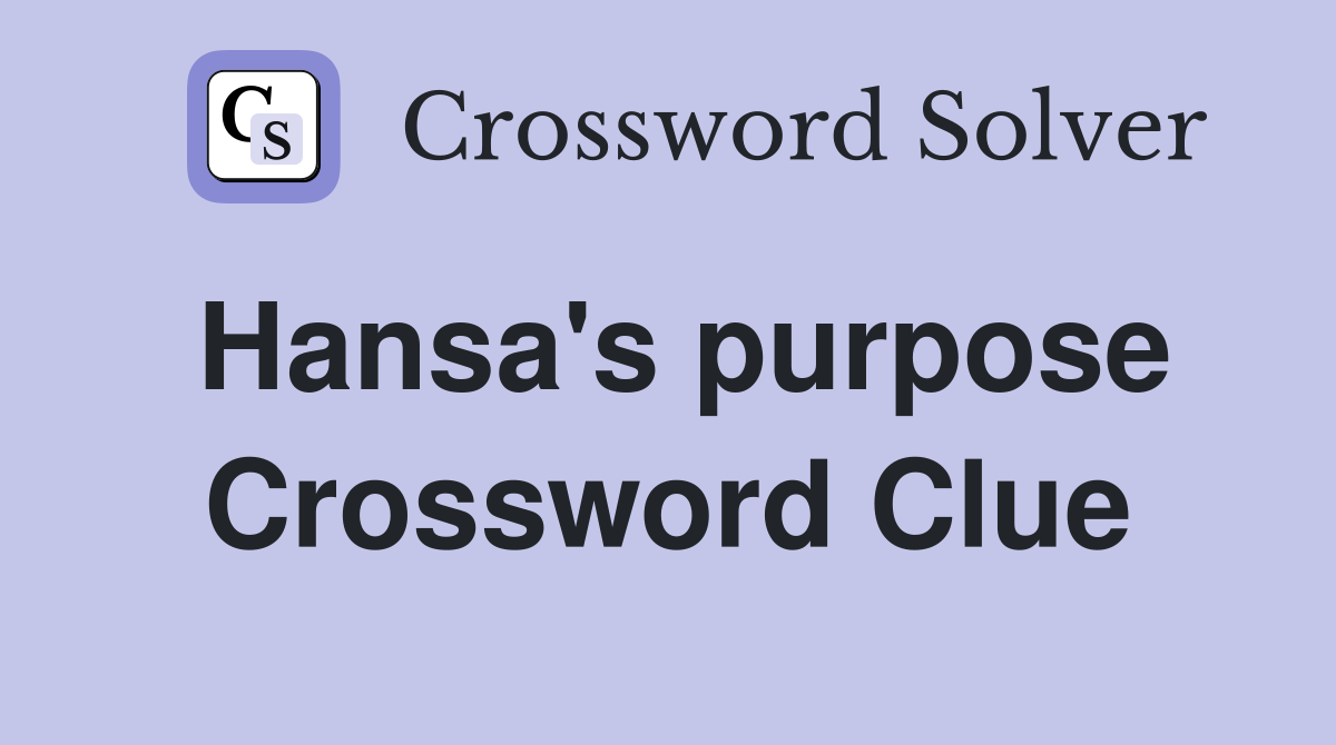 Hansa's purpose Crossword Clue