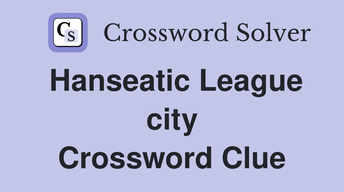 Hanseatic League city Crossword Clue