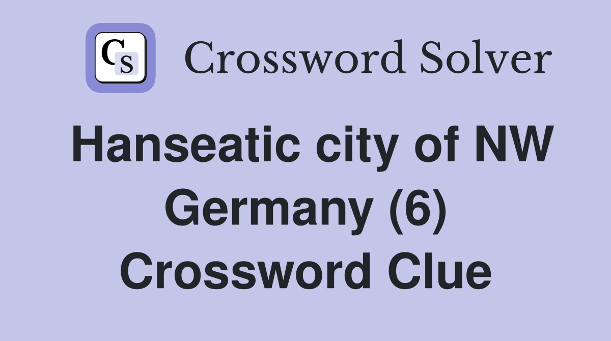 Hanseatic city of NW Germany (6) Crossword Clue
