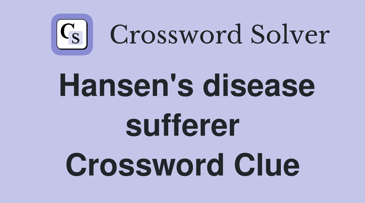 Hansen's disease sufferer Crossword Clue
