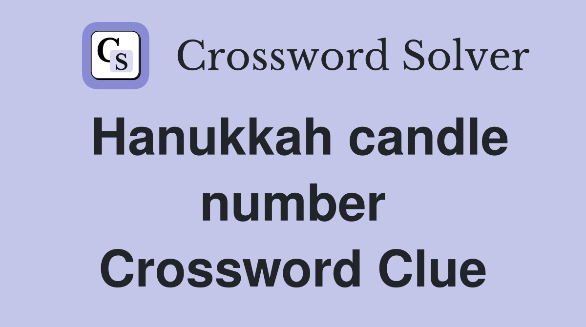 Hanukkah candle number Crossword Clue