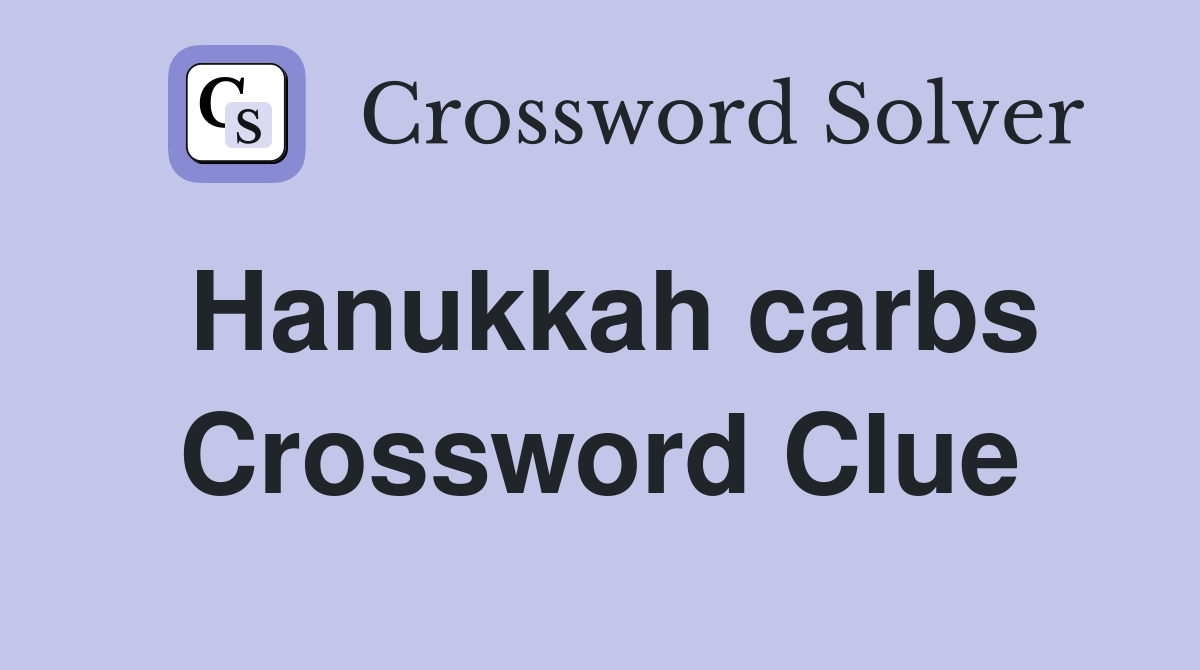 Hanukkah carbs Crossword Clue