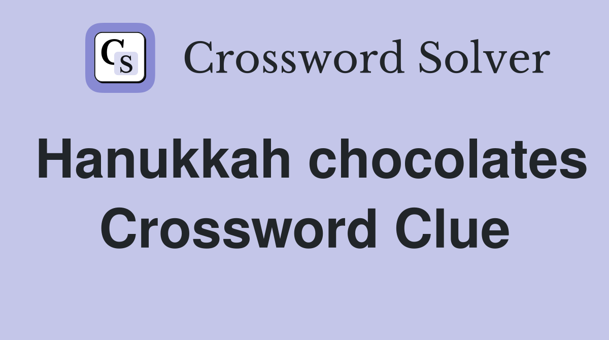 Hanukkah chocolates Crossword Clue