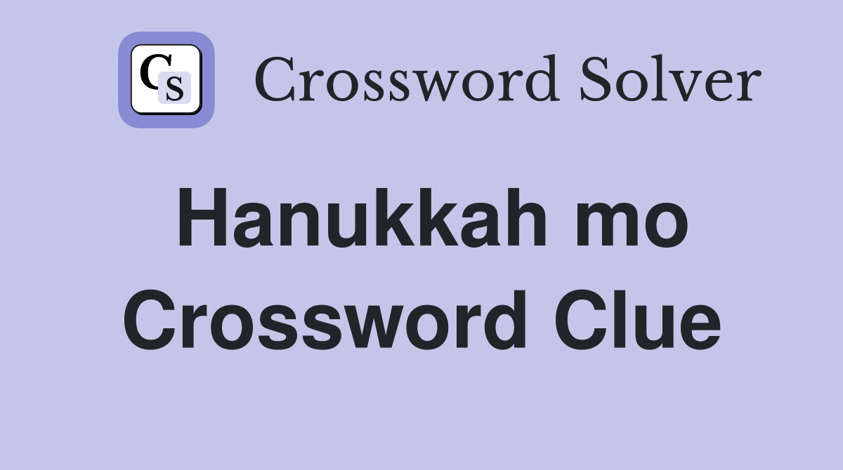 Hanukkah mo Crossword Clue