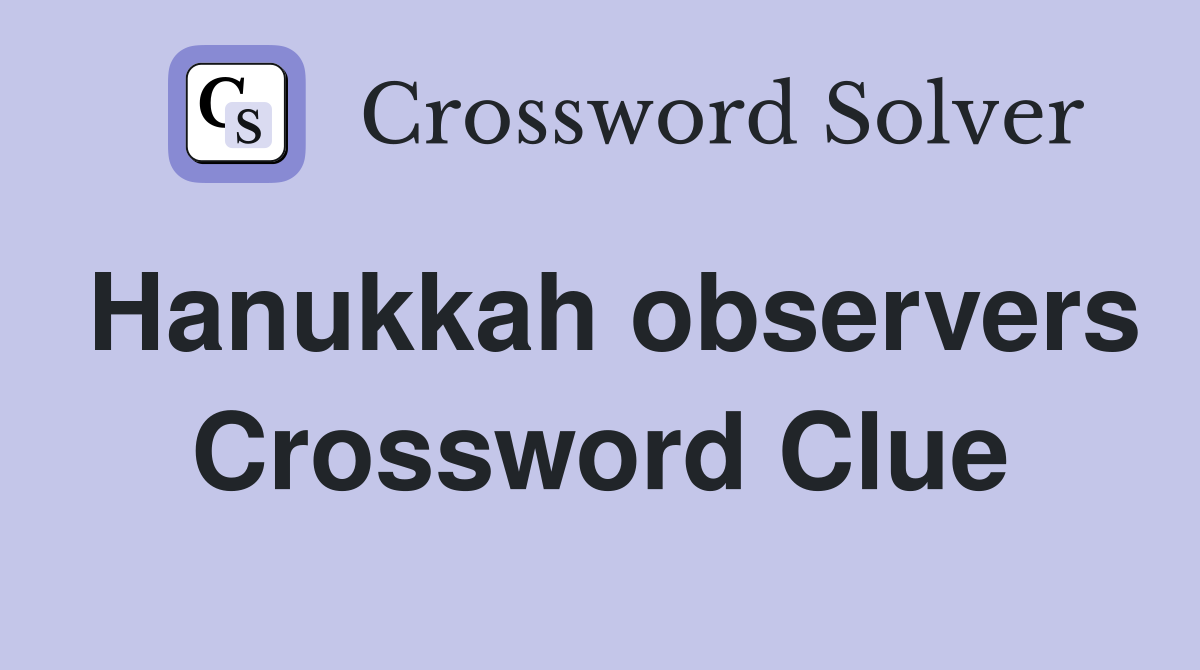 Hanukkah observers Crossword Clue
