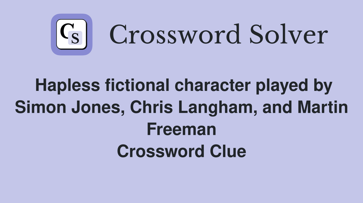 Hapless fictional character played by Simon Jones, Chris Langham, and Martin Freeman Crossword Clue