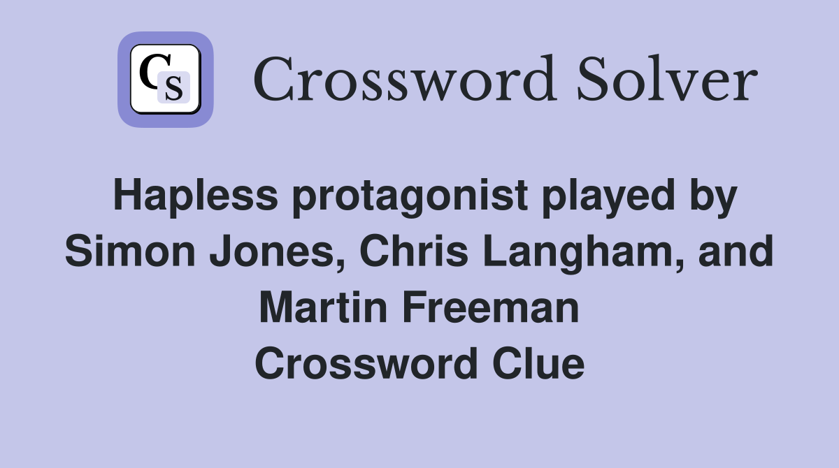 Hapless protagonist played by Simon Jones, Chris Langham, and Martin Freeman Crossword Clue