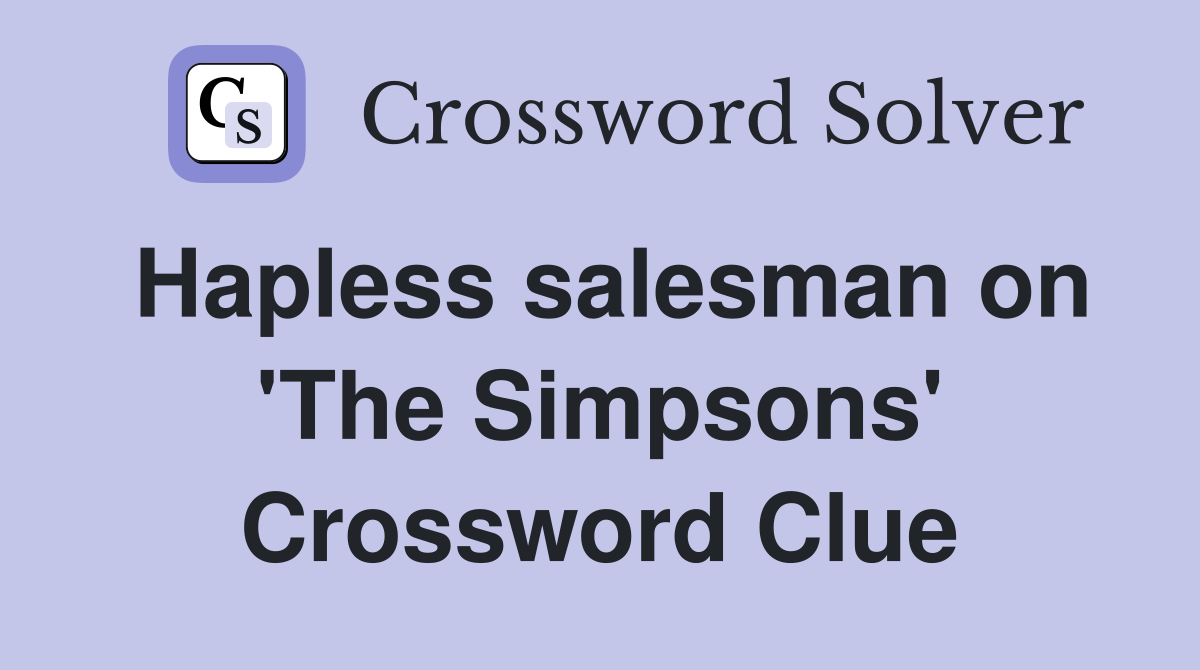 Hapless salesman on 'The Simpsons' Crossword Clue