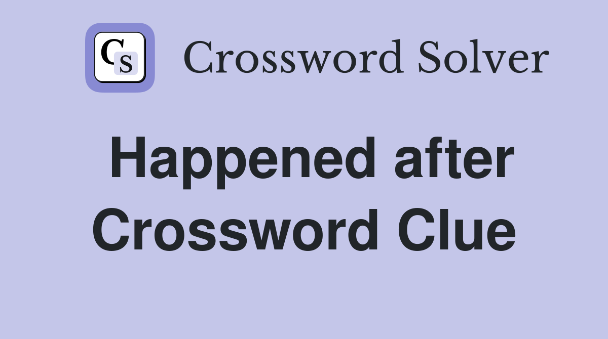 Happened after Crossword Clue