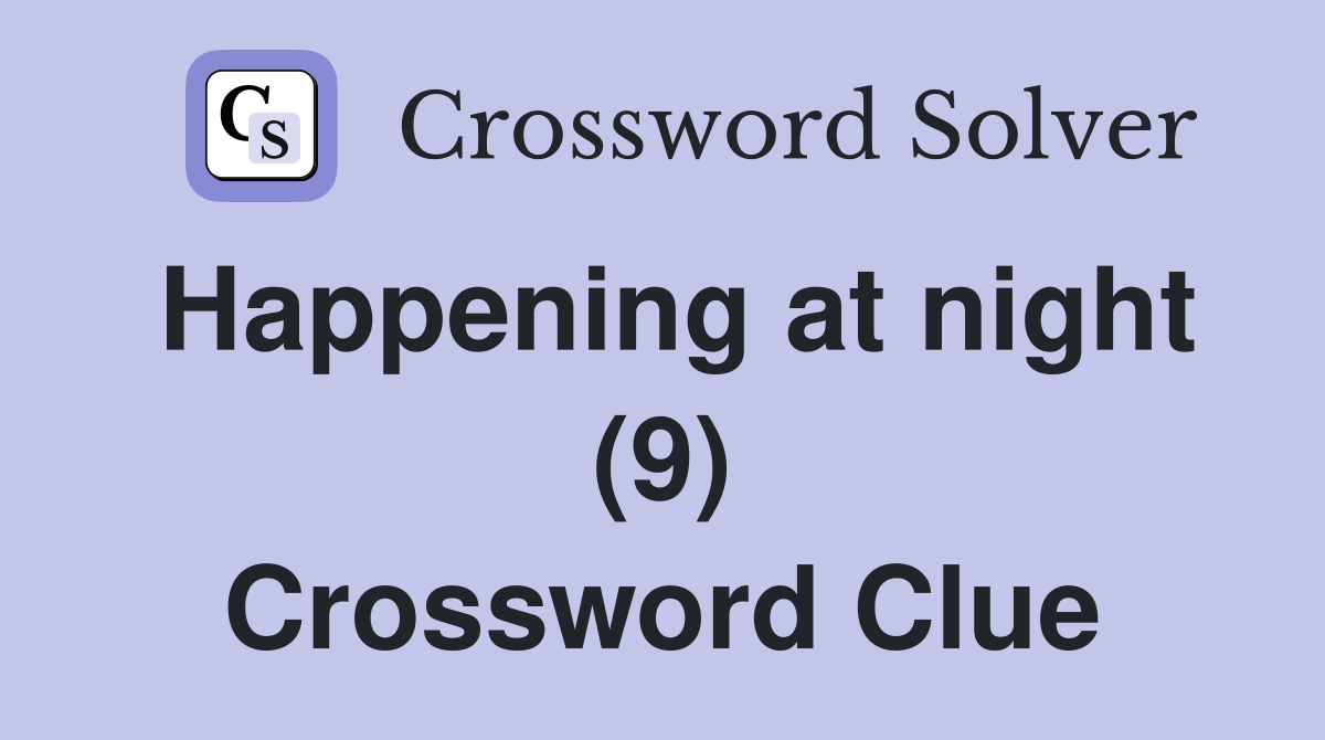Happening at night (9) Crossword Clue