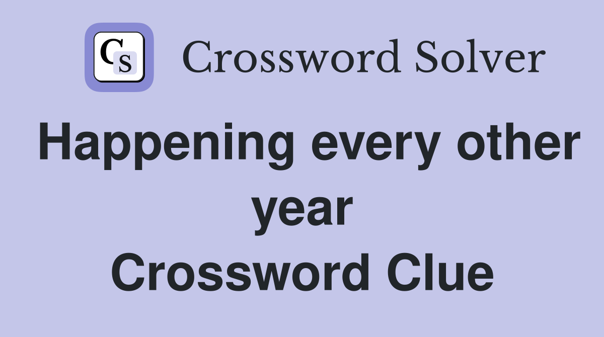 Happening every other year Crossword Clue