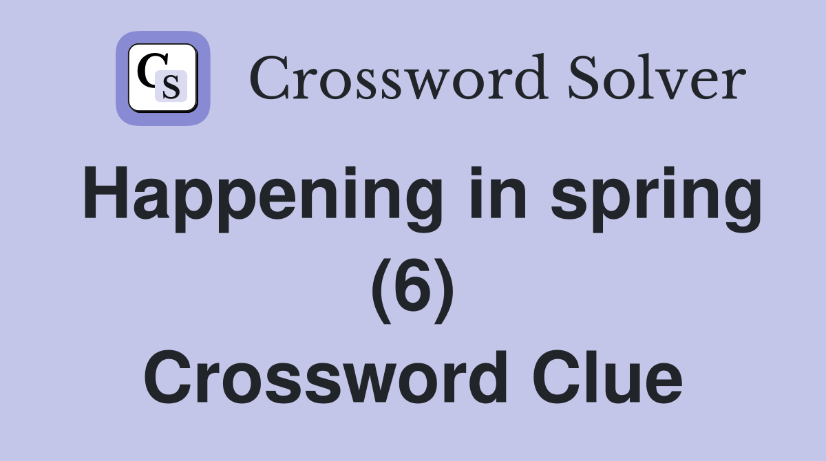 Happening in spring (6) Crossword Clue