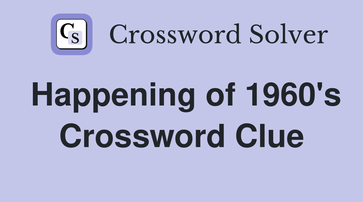 Happening of 1960's Crossword Clue
