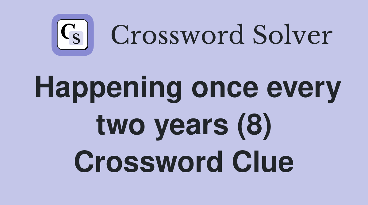 Happening once every two years (8) Crossword Clue