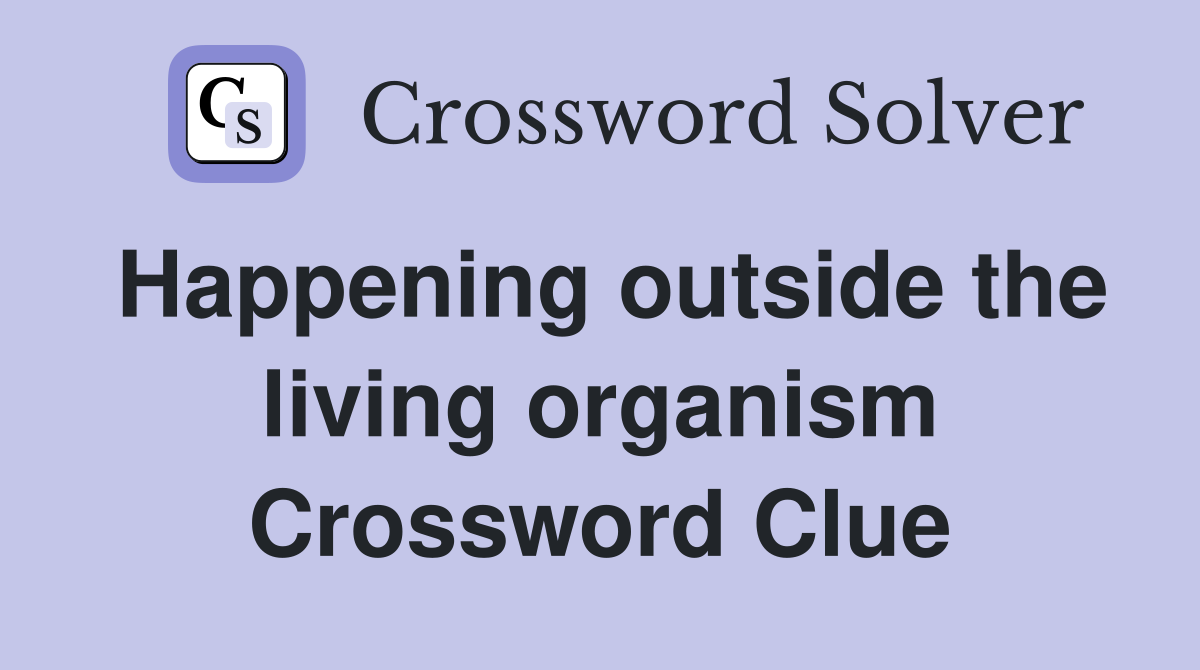 Happening outside the living organism Crossword Clue