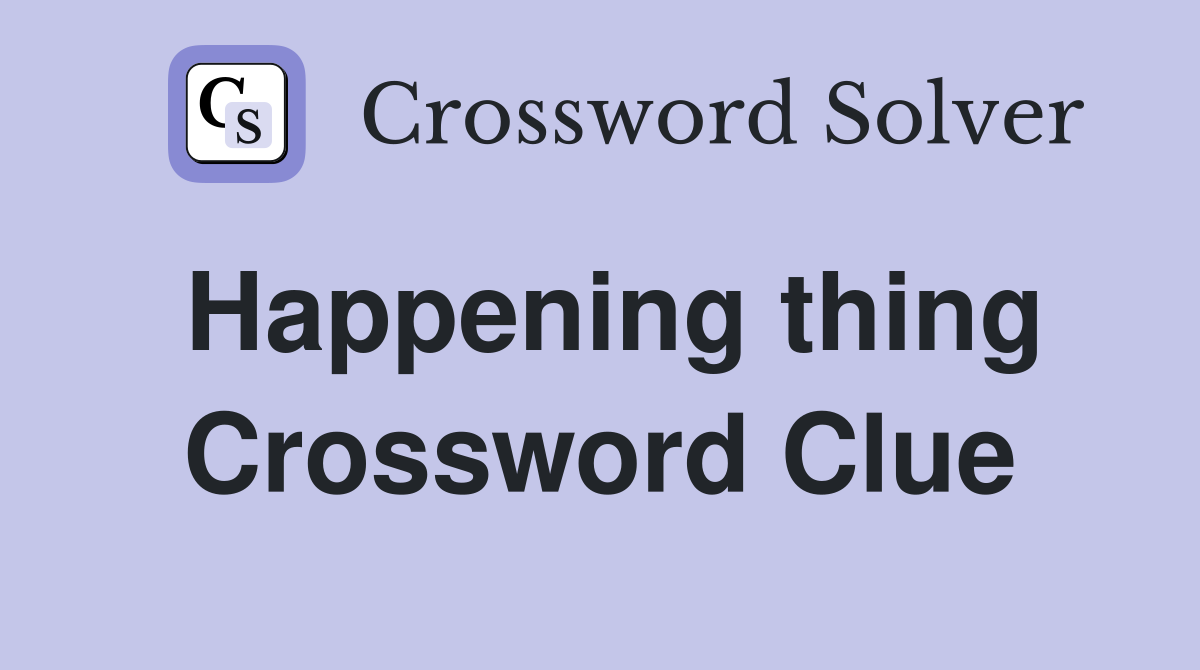 Happening thing Crossword Clue