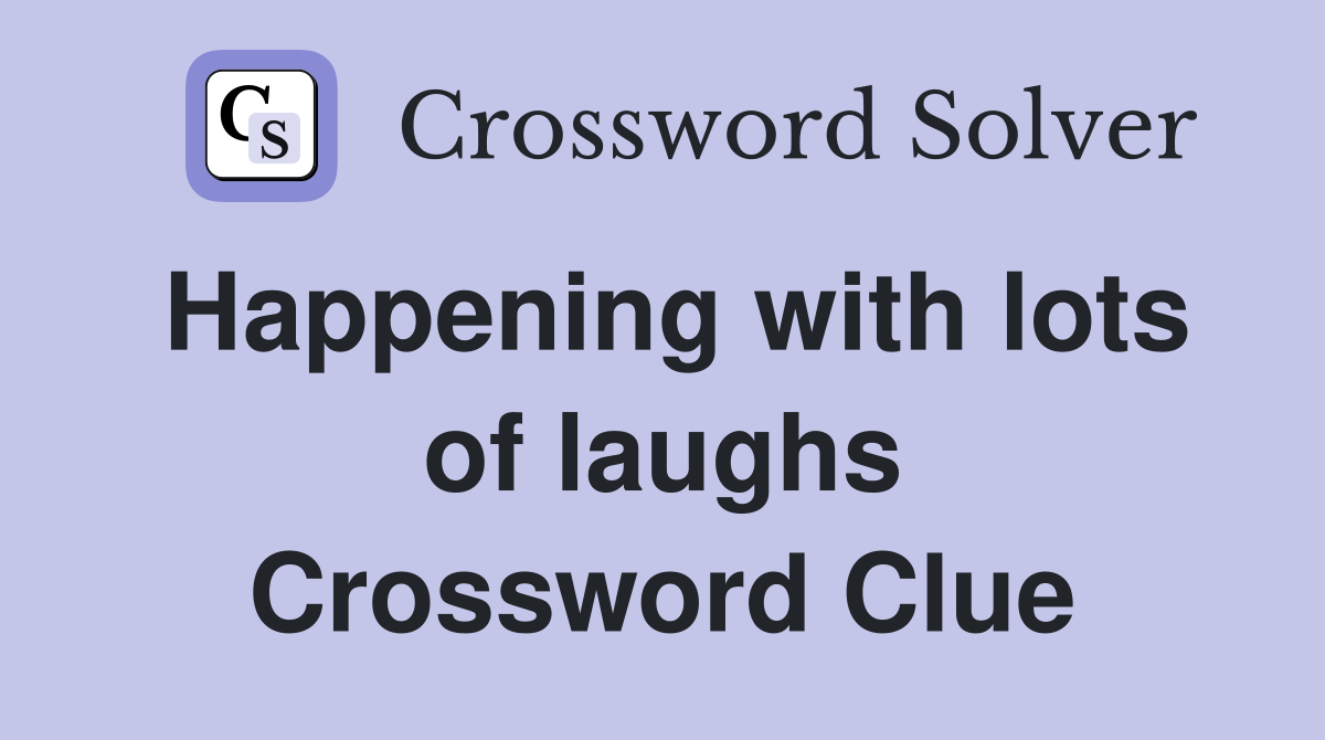 Happening with lots of laughs Crossword Clue