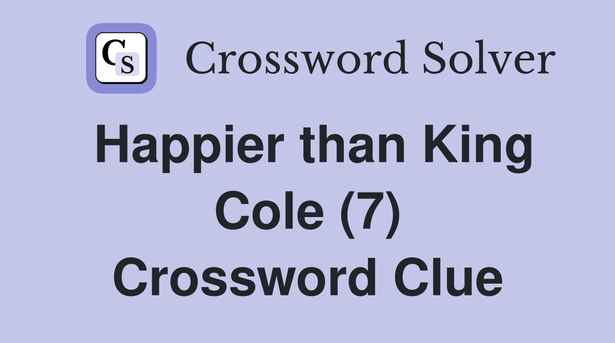 Happier than King Cole (7) Crossword Clue
