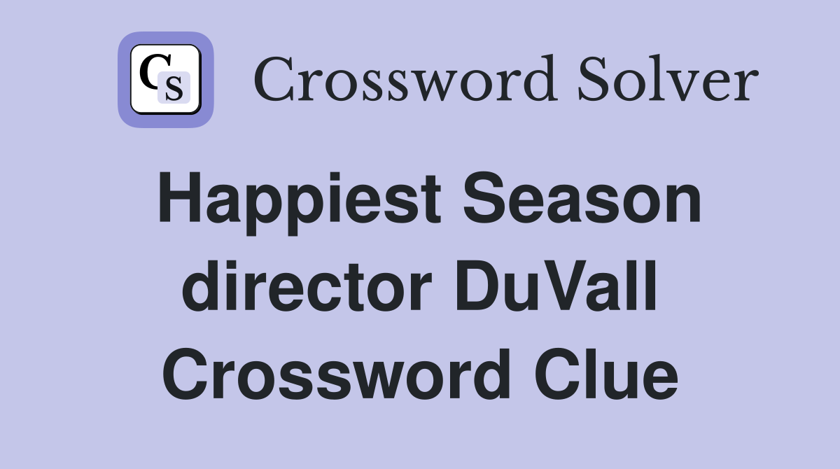 Happiest Season director DuVall Crossword Clue