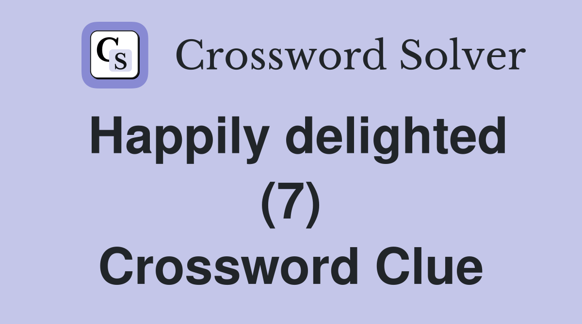 Happily delighted (7) Crossword Clue