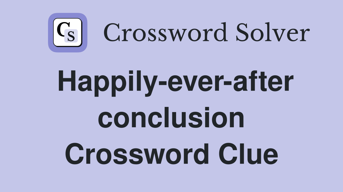 Happily-ever-after conclusion Crossword Clue