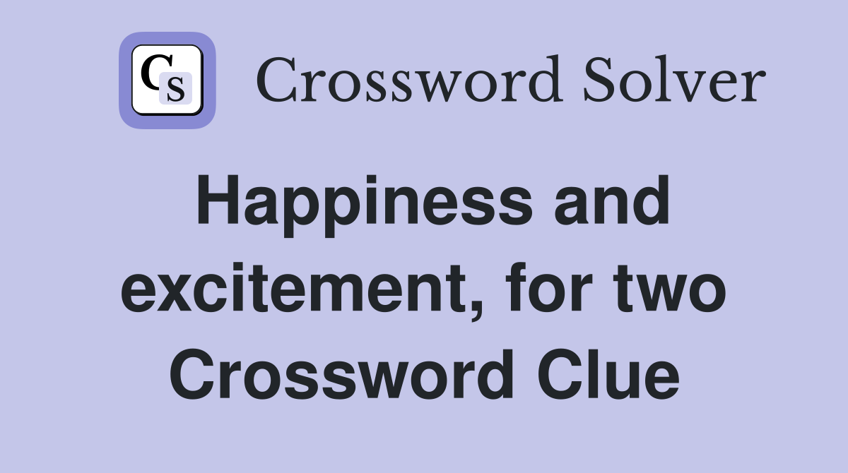 Happiness and excitement, for two Crossword Clue