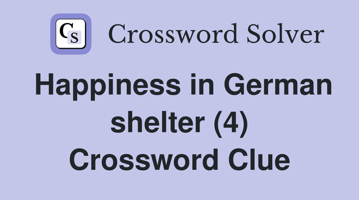 Happiness in German shelter (4) Crossword Clue