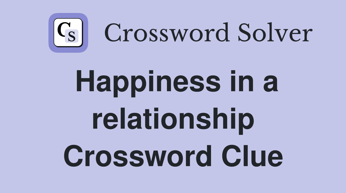 Happiness in a relationship Crossword Clue
