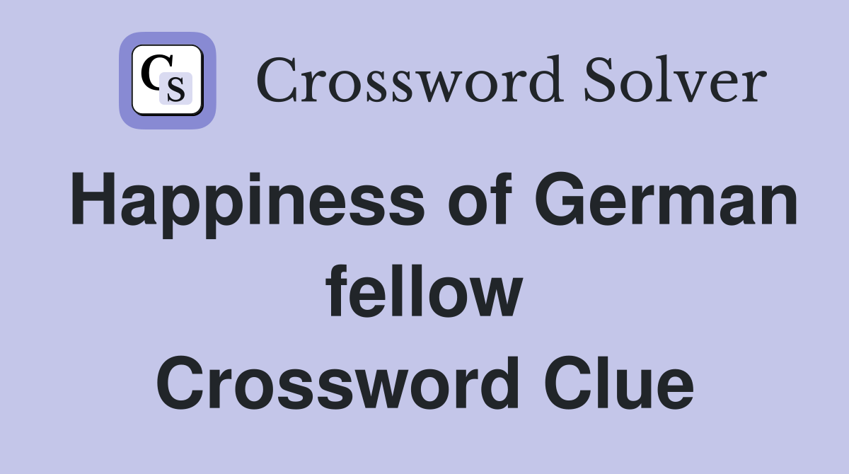 Happiness of German fellow Crossword Clue