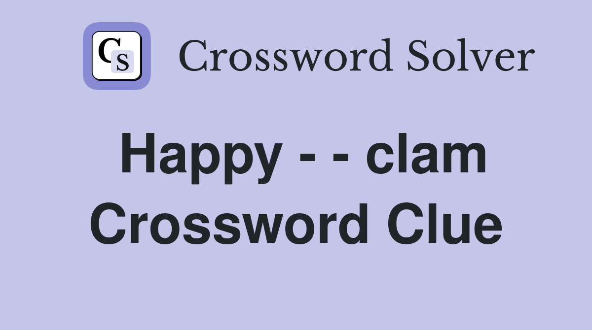Happy - - clam Crossword Clue