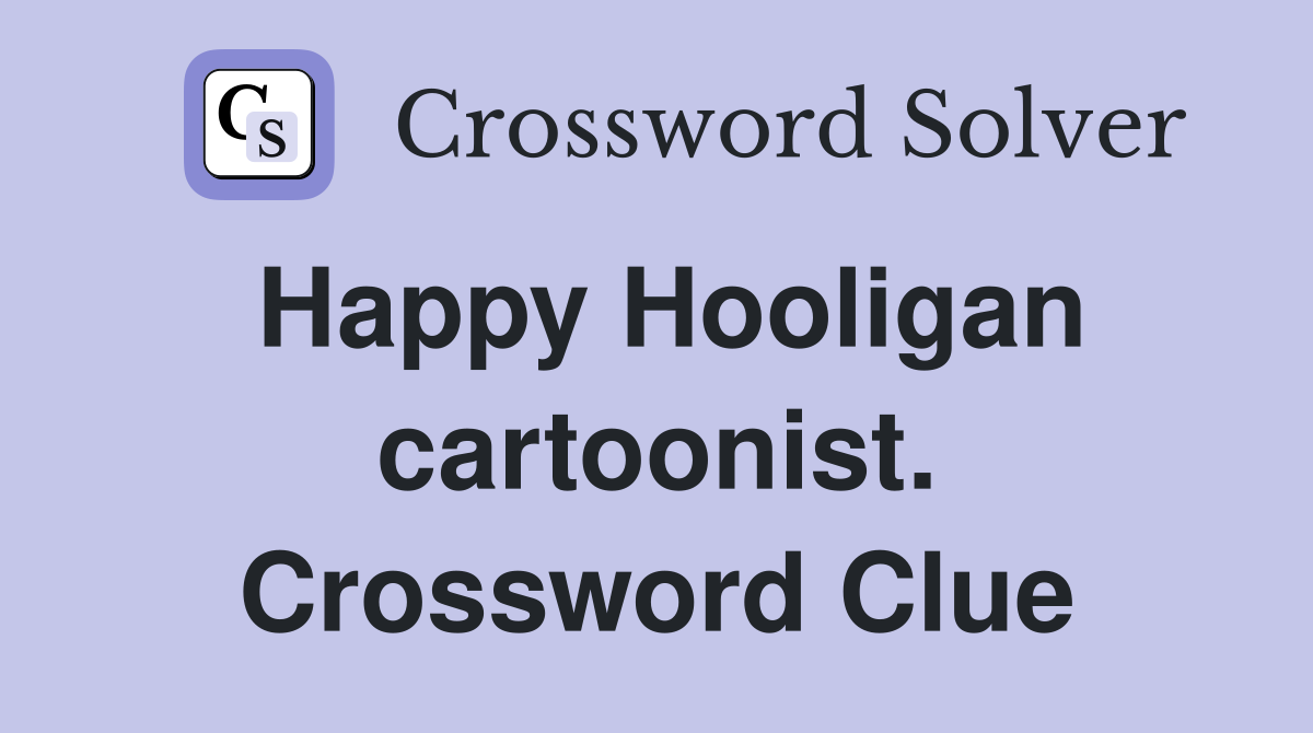 Happy Hooligan cartoonist. Crossword Clue