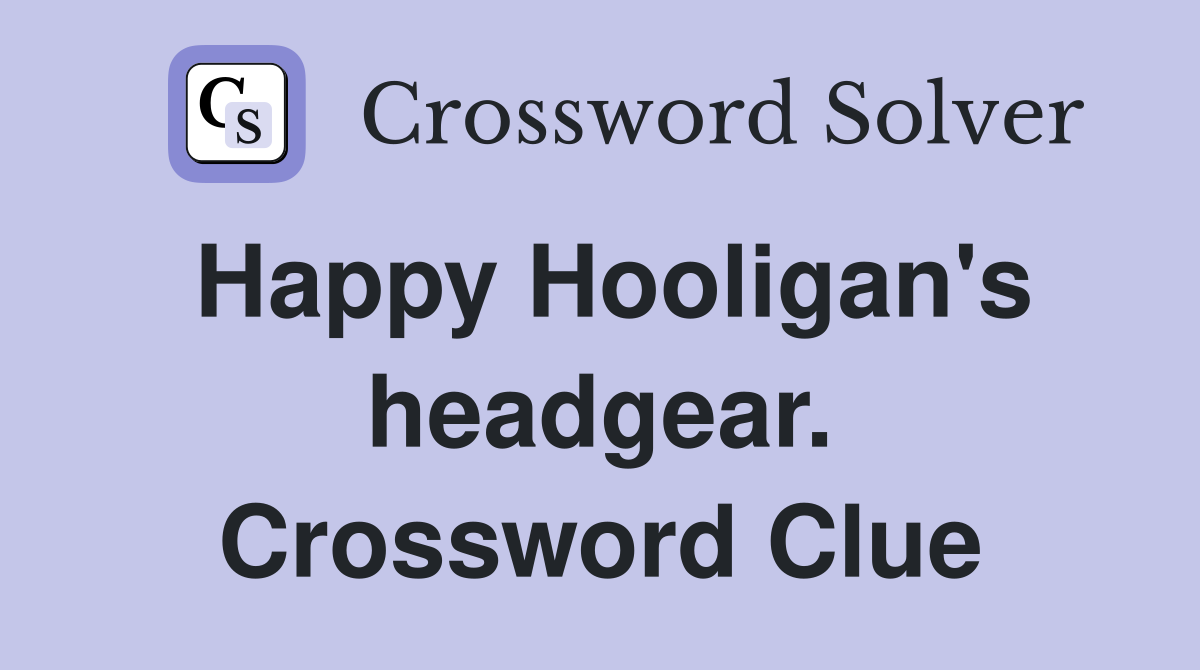 Happy Hooligan's headgear. Crossword Clue