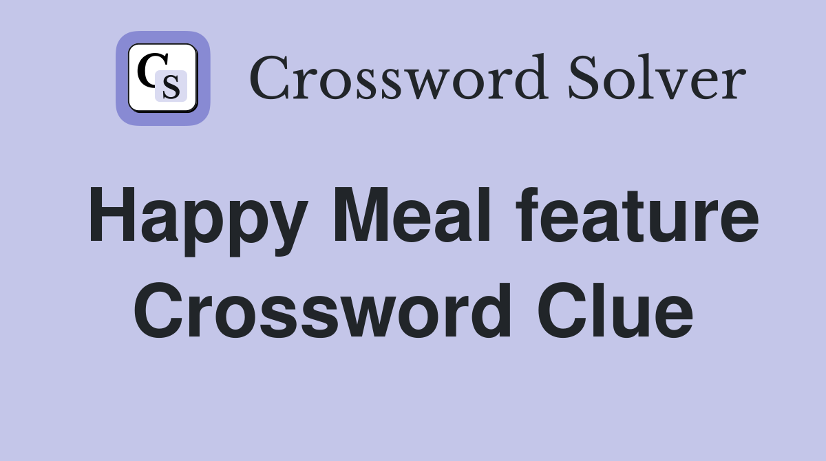 Happy Meal feature Crossword Clue
