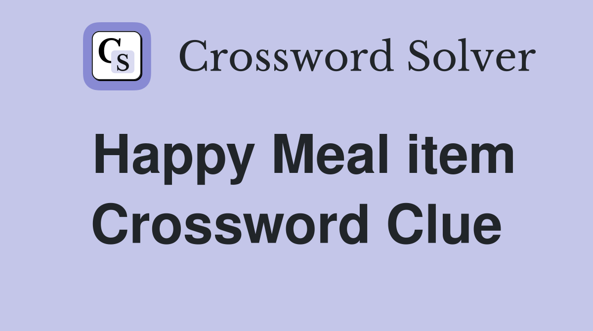 Happy Meal item Crossword Clue
