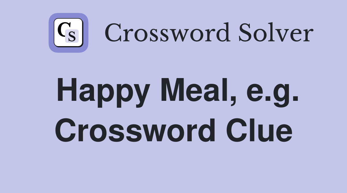 Happy Meal, e.g. Crossword Clue