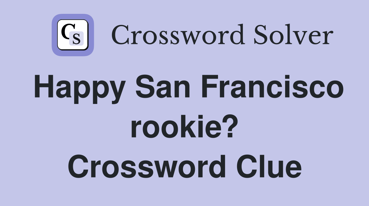Happy San Francisco rookie? Crossword Clue
