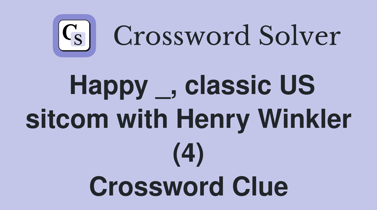 Happy _, classic US sitcom with Henry Winkler (4) Crossword Clue
