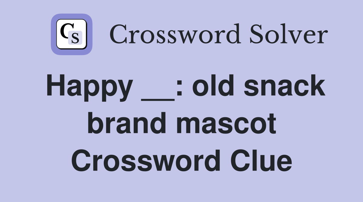 Happy __: old snack brand mascot Crossword Clue