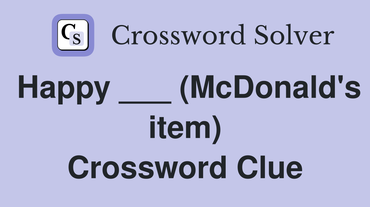 Happy ___ (McDonald's item) Crossword Clue