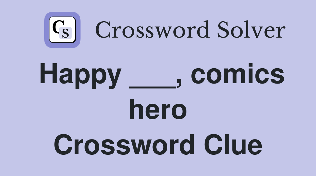 Happy ___, comics hero Crossword Clue