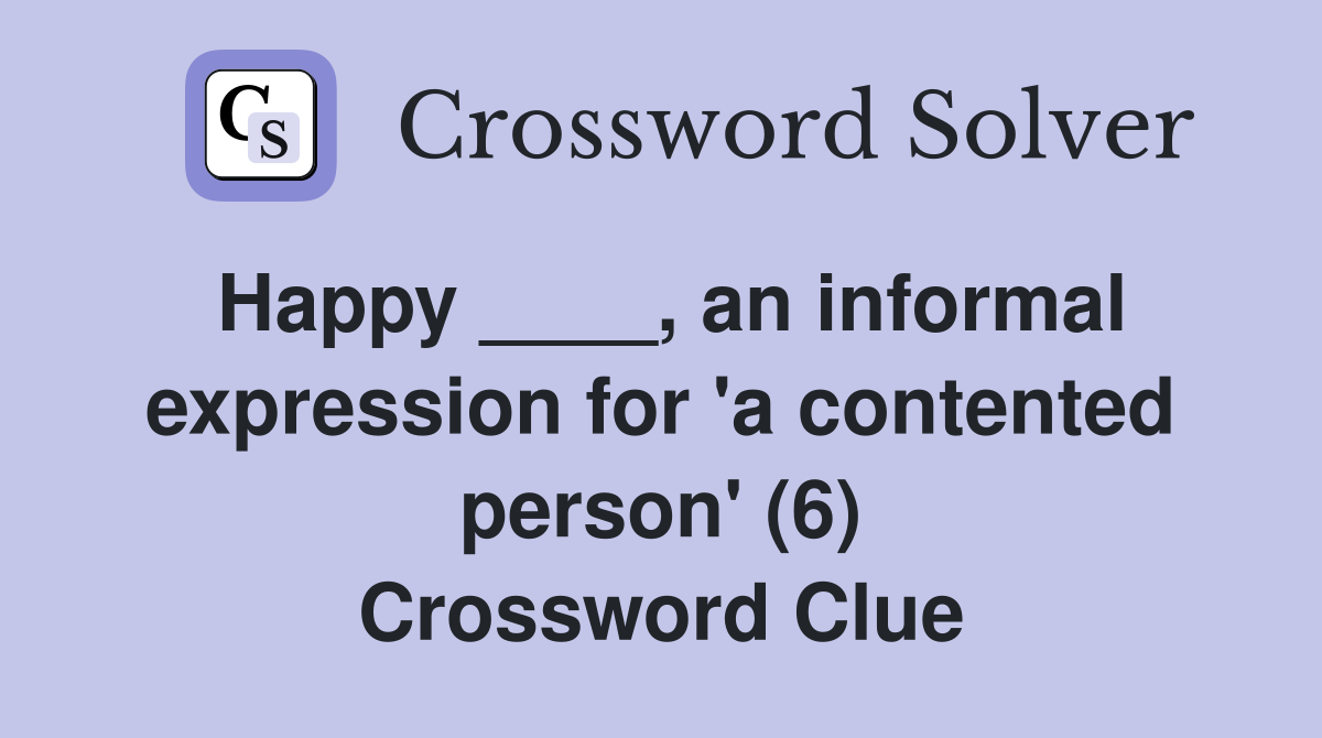 Happy ____, an informal expression for 'a contented person' (6) Crossword Clue