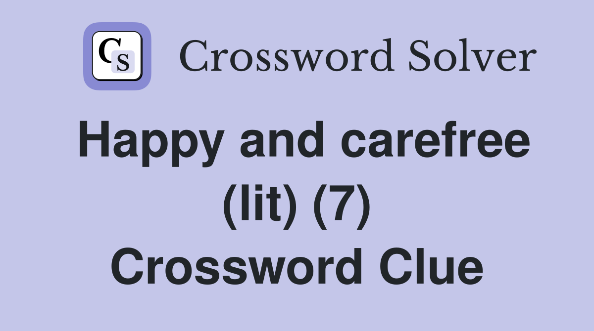 Happy and carefree (lit) (7) Crossword Clue
