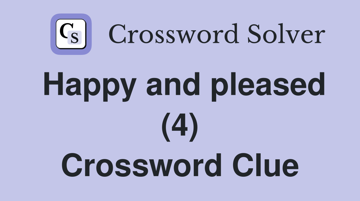 Happy and pleased (4) Crossword Clue