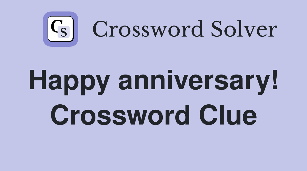 Happy anniversary!  Crossword Clue