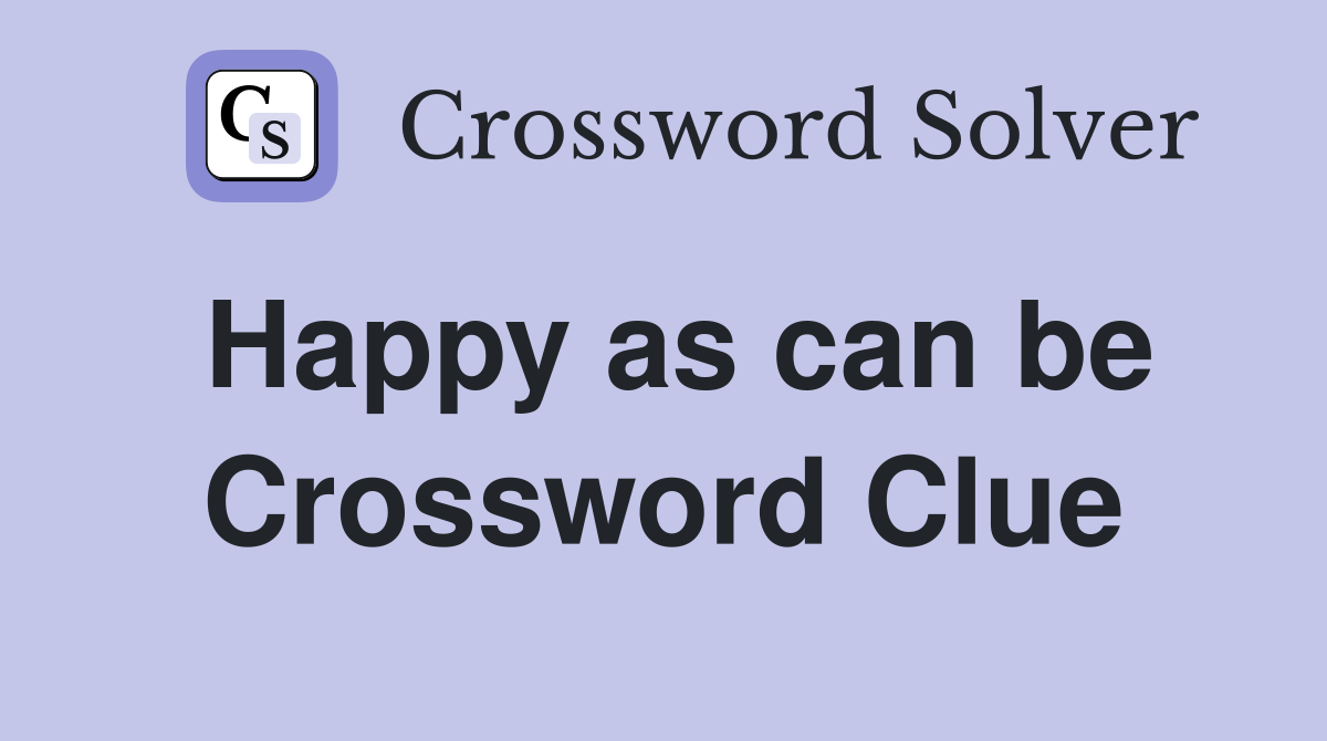 Happy as can be Crossword Clue