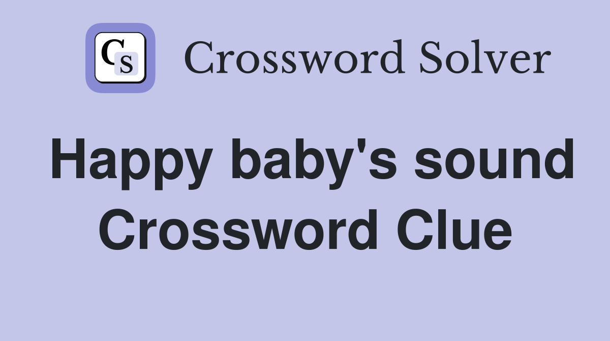 Happy baby's sound Crossword Clue